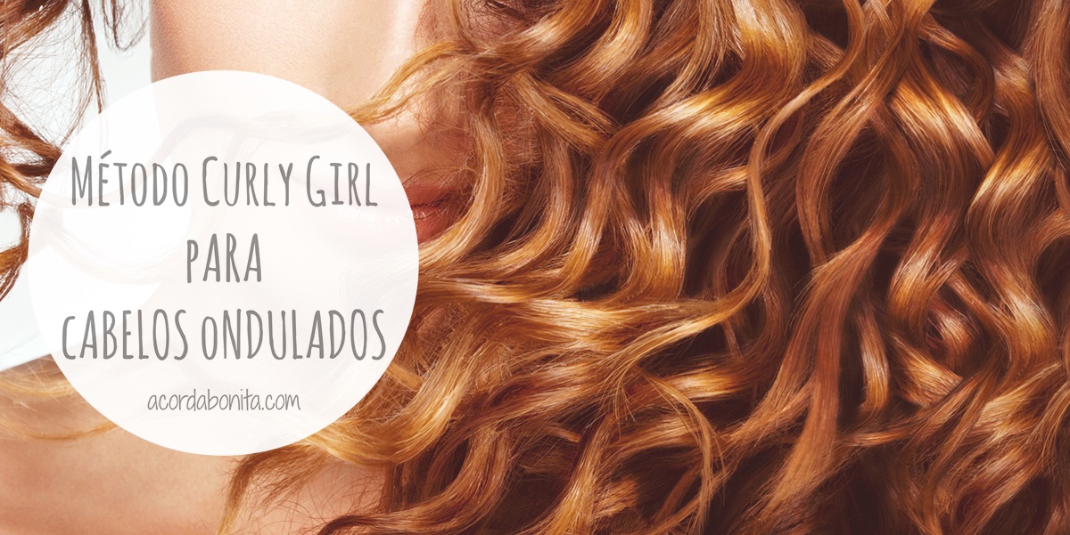 Método Curly Girl – Passo a Passo como cuidar de cabelos ondulados