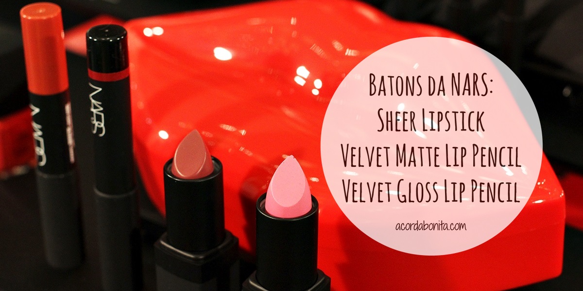 NARS batons e lip pencil velvet e lip gloss swatches resenha